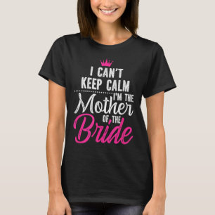 Ich kann nicht Behalten, dass ich die Mutter der B T-Shirt