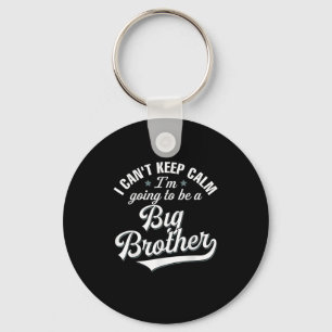 Ich kann nicht Behalten, dass ich ein großer Brude Schlüsselanhänger