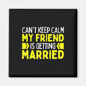 Ich kann nicht Behalten, dass mein bester Freund " Magnet (Vorne)