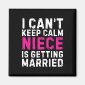 Ich kann nicht Behalten, dass mein Nichte heiraten Magnet (Vorne)
