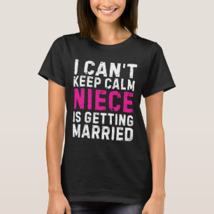 Ich kann nicht Behalten, dass mein Nichte heiraten T-Shirt