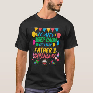 Ich kann nicht Behalten, dass mein Vater Geburtsta T-Shirt
