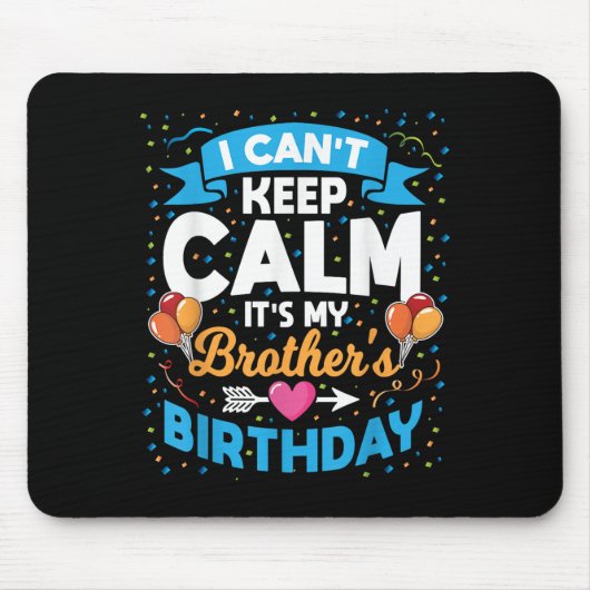 Ich kann nicht Behalten Ruhe, es ist mein Bruder G Mousepad (Vorne)