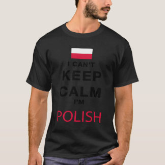 Ich kann nicht Behalten Ruhe, ich bin der polnisch T-Shirt