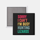 Ich kann nicht beschäftigt JagdLizards Funny Gecko Magnet (Vorderseite/Rückseite)