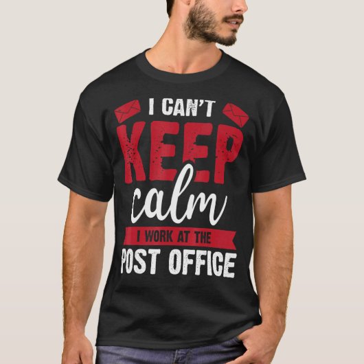 Ich kann nicht Calm Postal Worker Mailman & Mail C T-Shirt (Vorderseite)