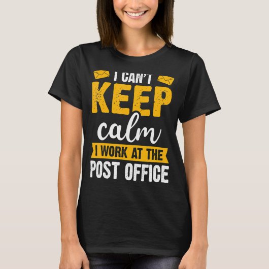 Ich kann nicht Calm Postal Worker Mailman & Mail C T-Shirt (Vorderseite)