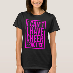 Ich kann nicht Cheer-Übung Cheerleader Cheerl habe T-Shirt