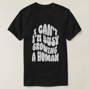 Ich kann nicht damit beschäftigt sein, ein menschl T-Shirt