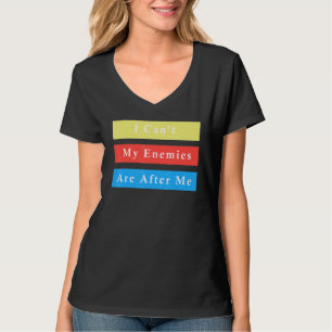 Ich kann nicht, dass meine Feinde nach mir schlüpf T-Shirt