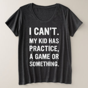 Ich kann nicht, dass meine Kinder ein Spiel oder s Große Größe T-Shirt