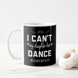 Ich kann nicht, dass meine Tochter Mama tanzt Kaffeetasse