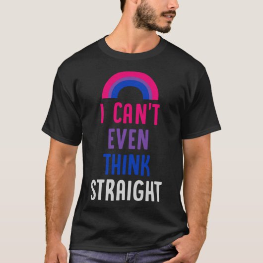 Ich kann nicht einmal denken, gerade Bisexuelle Fl T-Shirt (Vorderseite)