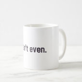 Ich kann nicht einmal. kaffeetasse (VorderseiteRechts)