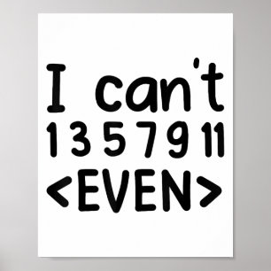 Ich kann nicht einmal ungerade Zahlen Mathe-Witz W Poster
