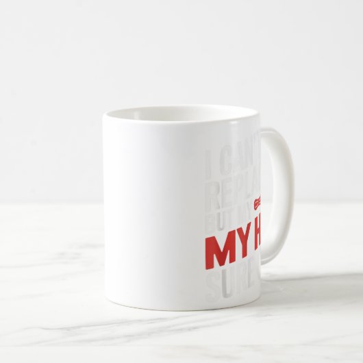 Ich kann nicht ersetzt werden, aber meine Angesagt Kaffeetasse (VorderseiteRechts)