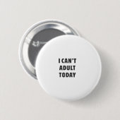 Ich kann nicht erwachsen heute button (Vorne & Hinten)