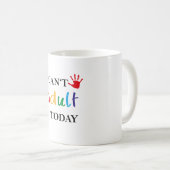 Ich kann nicht erwachsen heute kaffeetasse (VorderseiteRechts)