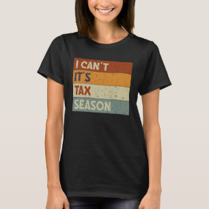 Ich kann nicht, es ist Steuererklärungssaison - Bu T-Shirt