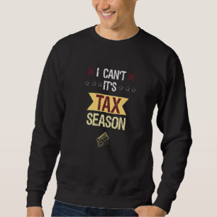 Ich kann nicht, es ist Steuersaison Buchhaltung Bu Sweatshirt