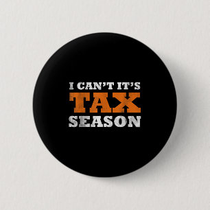 Ich kann nicht, es ist Steuersaison Lustige Besteu Button