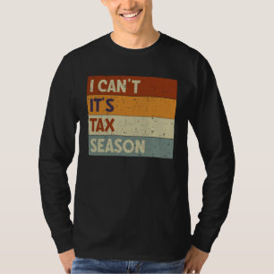 Ich kann nicht, es ist Steuersaison Steuerberater T-Shirt
