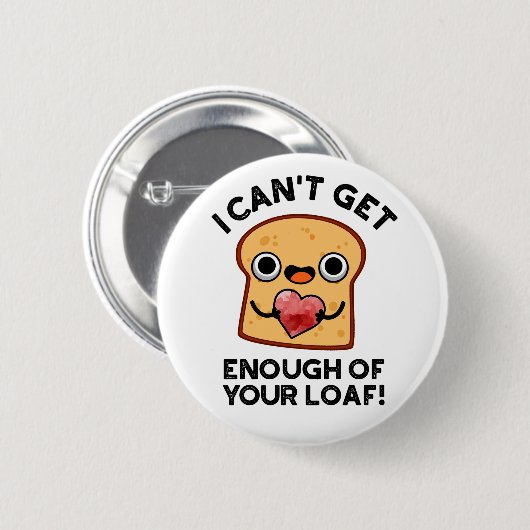 Ich kann nicht genug von deinem lauen, lustigen Br Button (Vorne & Hinten)