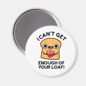 Ich kann nicht genug von deinem lauen, lustigen Br Magnet (Vorderseite/Rückseite)