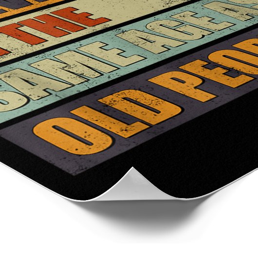 Ich kann nicht glauben, dass ich genauso alt bin w poster (Ecke)