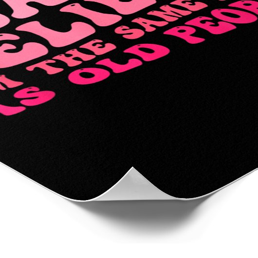 Ich kann nicht glauben, dass ich genauso alt bin w poster (Ecke)