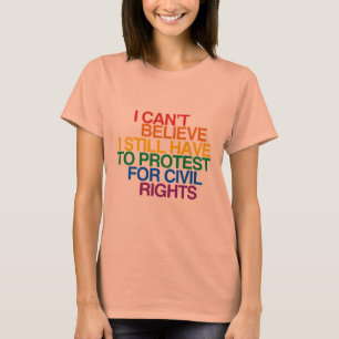 ICH KANN NICHT GLAUBEN, DASS ICH IMMER NOCH PROTES T-Shirt