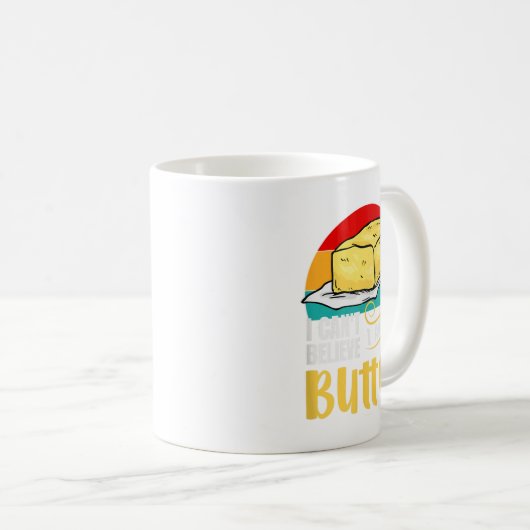 Ich kann nicht glauben, dass ich nicht butterfein kaffeetasse (VorderseiteRechts)
