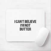 Ich kann nicht glauben, dass ich nicht stotter bin mousepad (Mit Mouse)