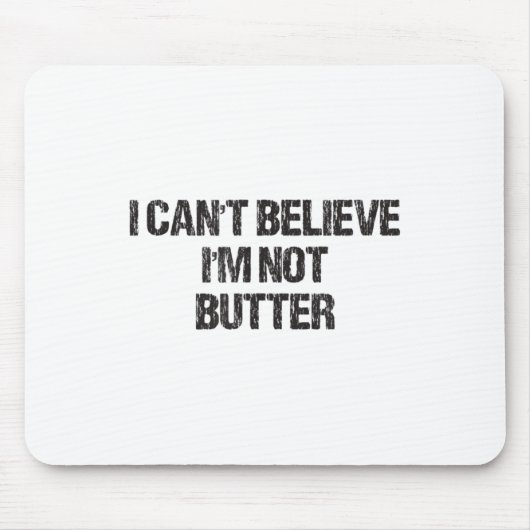 Ich kann nicht glauben, dass ich nicht stotter bin mousepad (Vorne)