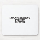 Ich kann nicht glauben, dass ich nicht stotter bin mousepad (Vorne)