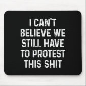 Ich kann nicht glauben, dass wir das noch immer pr mousepad (Vorne)