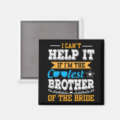 Ich kann nicht helfen, dass ich der Coolstste Brud Magnet (Vorderseite/Rückseite)