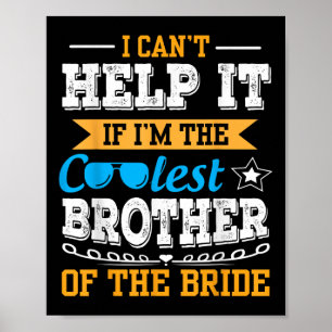 Ich kann nicht helfen, ich bin der Coolstste Brude Poster