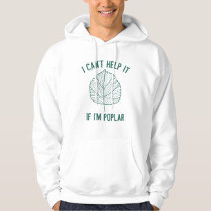 Ich kann nicht helfen, wenn ich Poplar bin Hoodie