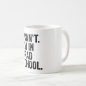 Ich kann nicht. Ich bin in der Großschule. Kaffeetasse (VorderseiteRechts)
