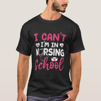 Ich kann nicht, ich bin in der Krankenpflegeschule T-Shirt