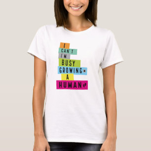 Ich kann nicht, ich bin sehr beschäftigt damit, ei T-Shirt