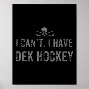 Ich kann nicht. Ich habe Dek Hockey T Funny Dek Ho Poster