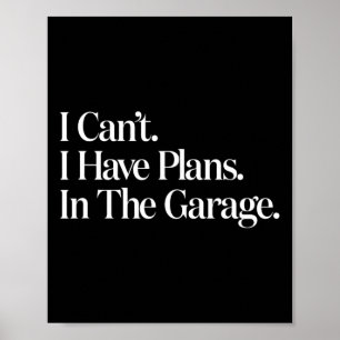 Ich kann nicht, ich habe Pläne in der Garage Auto- Poster