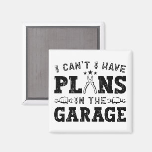 Ich kann nicht, ich habe Pläne in der Garage Lusti Magnet
