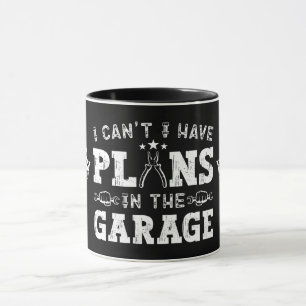 Ich kann nicht, ich habe Pläne in der Garage Lusti Tasse