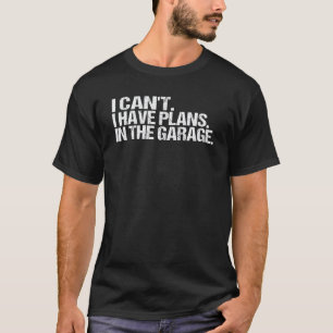 Ich kann nicht, ich habe Pläne in der Garage Mecha T-Shirt