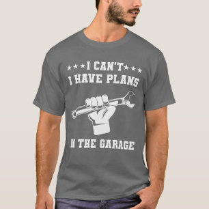 Ich kann nicht, ich habe Pläne In der Garage Mecha T-Shirt