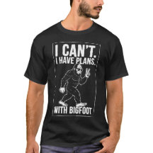 Ich kann nicht, ich habe Pläne mit Bigfoot Lustige