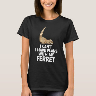 Ich kann nicht, ich habe Pläne mit meinem Frettche T-Shirt
